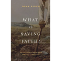What Is Saving Faith?: Reflections on Receiving Christ as a Treasure