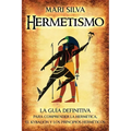 Hermetismo: La guía definitiva para comprender la hermética, el Kybalión y los principios herméticos