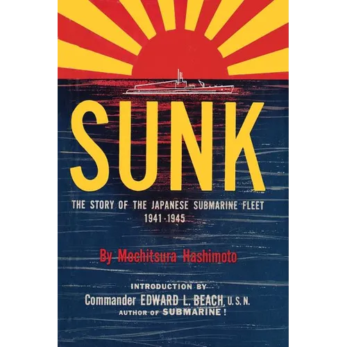 Sunk: The Story of the Japanese Submarine Fleet, 1941-1945