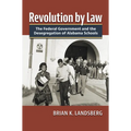 Revolution by Law: The Federal Government and the Desegregation of Alabama Schools