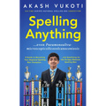 Spelling Anything (Even Pneumonoultramicroscopicsilicovolcanoconiosis): A Guide to Becoming Your Regional Spelling Bee Champion and Qualifying for the