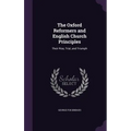 The Oxford Reformers and English Church Principles: Their Rise, Trial, and Triumph
