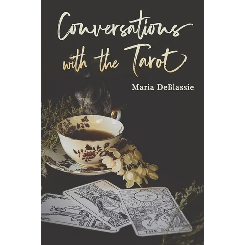 Conversations with the Tarot: Bewitching Meditations on Reading the Cards