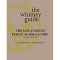 The Whitney Guide: the Los Angeles Public School Guide