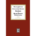 Military Services and Genealogical Records of Soldiers of Blair County, Pennsylvania