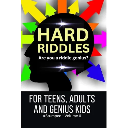 Hard Riddles: #Stumped Volume 6 for Teens, Adults, and Genius Kids