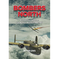 Bombers North: Allied Bomber Operations from Northern Australia 1942-1945