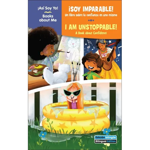 ¡Soy Imparable! / I Am Unstoppable!: Un Libro Sobre La Confianza En Uno Mismo / A Book about Confidence