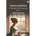 Clarissa Harlowe Or The History Of A Young Lady Vol. IX