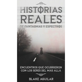 Historias Reales de Fantasmas y Espectros: Encuentros que Ocurrieron con los Seres del más Allá