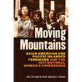 Moving Mountains: Asian American and Pacific Islander Feminisms and the 1977 National Women's Conference