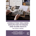 Conducting Wellness Groups for Veterans and Older Adults: The Legacy Model