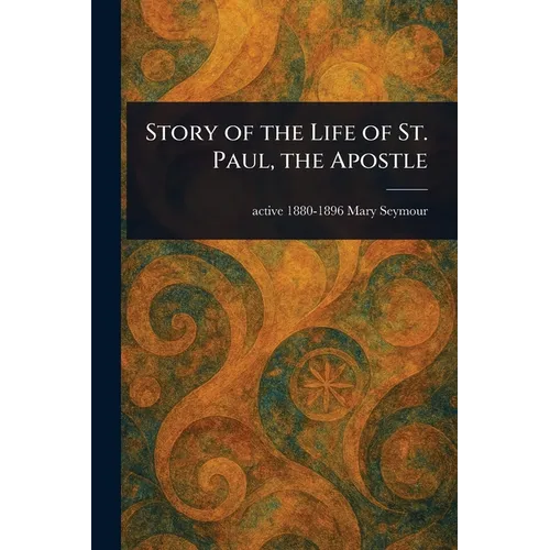 Story of the Life of St. Paul, the Apostle