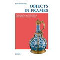 Objects in Frames: Displaying Foreign Collectibles in Early Modern China and Europe