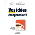 Vos idées changent tout !: Faire émerger les idées de tous les salariés