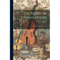The Works of Thomas Moore: Irish Melodies. National Airs