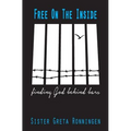 Free on the Inside: Finding God Behind Bars