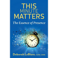 This Minute Matters--The Essence of Presence