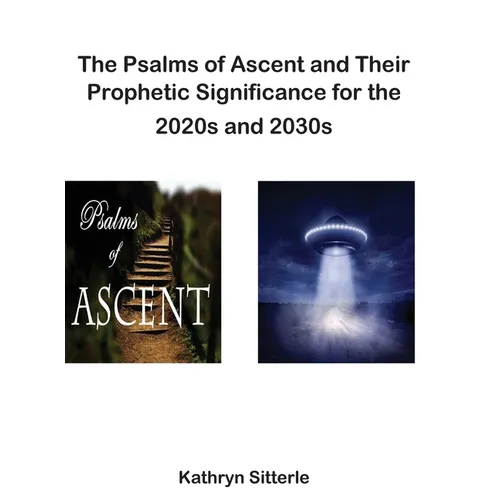 The Psalms of Ascent and Their Prophetic Significance for the 2020s and 2030s