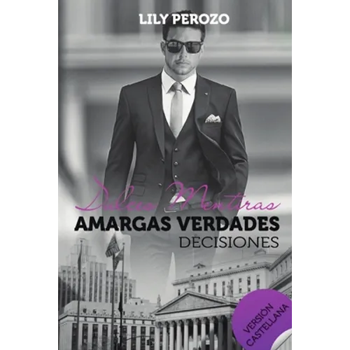 Dulces mentiras amargas verdades: Decisiones (Castellano)