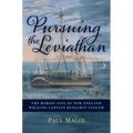 Pursuing the Leviathan: The Heroic Life of New England Whaling Captain Benjamin Clough