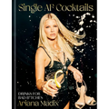 Single AF Cocktails: Drinks for Bad B*tches