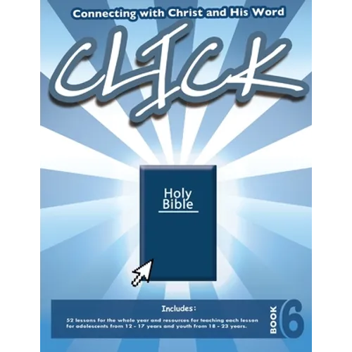 Click, Book 6 (Teacher): Connect Yourself to Jesus and His Word