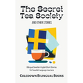 The Secret Tea Society and Other Stories: Bilingual Swedish-English Short Stories for Swedish Language Learners