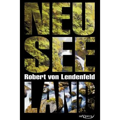Neuseeland - Geschichte und Kultur um 1900: Nachdruck der Originalausgabe von 1902