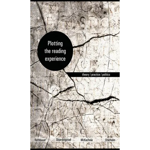 Plotting the Reading Experience: Theory/Practice/Politics