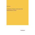 A Collection of Hymns, for the Use of the United Brethren in Christ