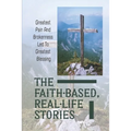 The Faith-Based, Real-Life Stories: Greatest Pain And Brokenness Led To Greatest Blessing: Good God