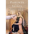 Parents of the Saints: The Hidden Heroes Behind Our Favorite Saints