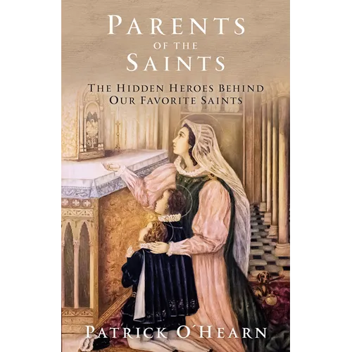 Parents of the Saints: The Hidden Heroes Behind Our Favorite Saints