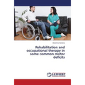 Rehabilitation and Occupational Therapy in Some Common Motor Deficits