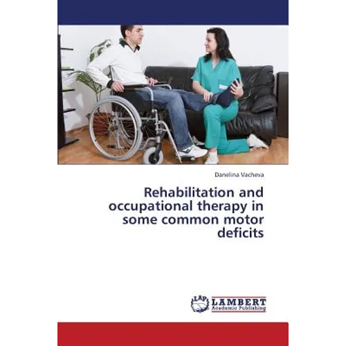Rehabilitation and Occupational Therapy in Some Common Motor Deficits