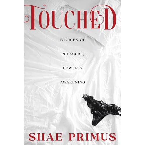 Touched: Stories of Pleasure, Power and Awakening