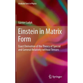 Einstein in Matrix Form: Exact Derivation of the Theory of Special and General Relativity Without Tensors