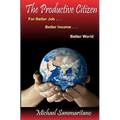 The Productive Citizen: For Better Job...Better Income...Better World