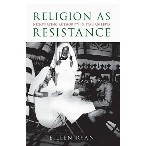 Religion as Resistance: Negotiating Authority in Italian Libya