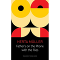 Father's on the Phone with the Flies: A Selection