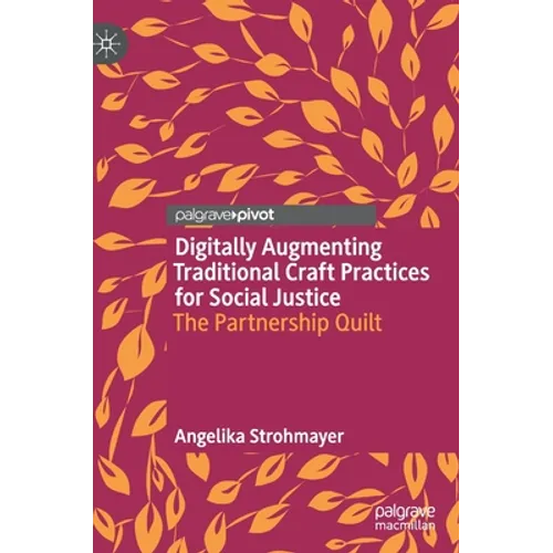 Digitally Augmenting Traditional Craft Practices for Social Justice: The Partnership Quilt