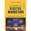 The Bible of Digital Marketing: Everything you always wanted to know about Digital Marketing, but had no one to ask for.