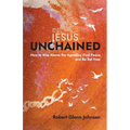 Jesus Unchained: How to Rise Above the Agendas, Find Peace, and Be Set Free
