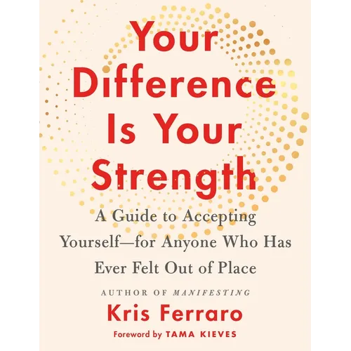 Your Difference Is Your Strength: A Guide to Accepting Yourself--For Anyone Who Has Ever Felt Out of Place