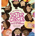 The Power of a Sister Circle: A Girl's Guide to Making Best Friends
