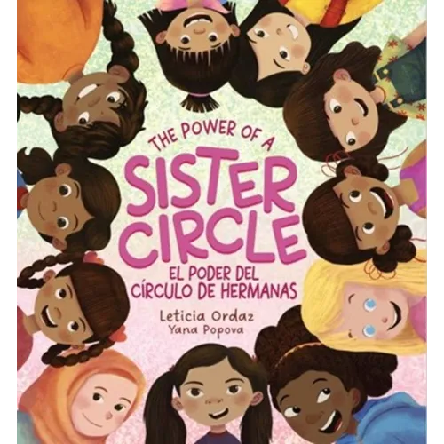 The Power of a Sister Circle: A Girl's Guide to Making Best Friends