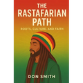 The Rastafarian Path: Roots, Culture, and Faith