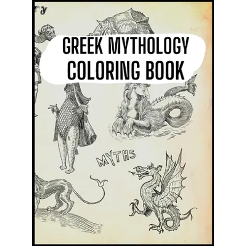 Greek Mythology Coloring Book: Gods, Heroes and Legendary Creatures of Ancient Greece