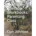Johnson Therapy Workbooks: Parenting Class
